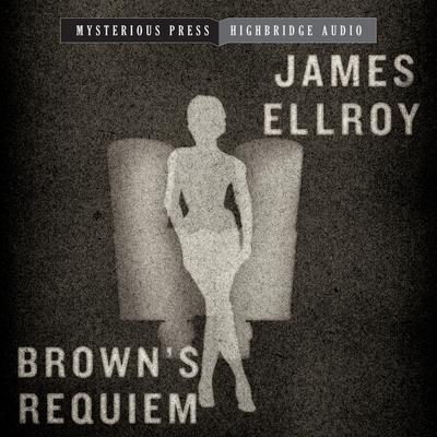 Brown's Requiem Audiobook, by James Ellroy