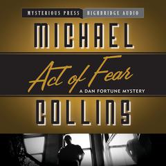 Act of Fear: A Dan Fortune Mystery Audiobook, by Michael Collins