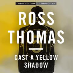 Cast a Yellow Shadow: A Mac McCorkle Mystery Audiobook, by Ross Thomas