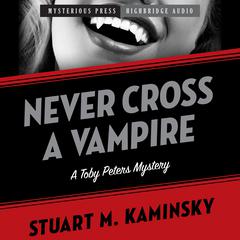 Never Cross a Vampire: A Toby Peters Mystery Audiobook, by Stuart M. Kaminsky