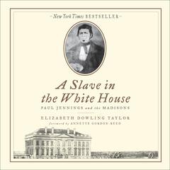A Slave in the White House: Paul Jennings and the Madisons Audiobook, by Elizabeth Dowling Taylor