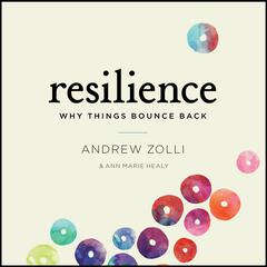 Resilience: Why Things Bounce Back Audiobook, by Andrew Zolli
