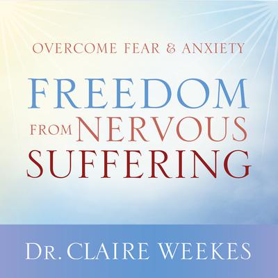 Freedom from Nervous Suffering Audiobook, by Dr. Claire Weekes