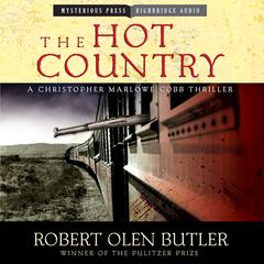 The Hot Country: A Christopher Marlowe Cobb Thriller Audiobook, by Robert Olen Butler
