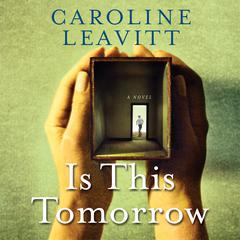 Is This Tomorrow Audiobook, by Caroline Leavitt
