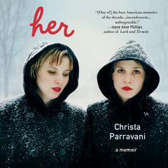 Her: A Memoir Audiobook, by Christa Parravani