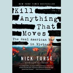Kill Anything That Moves: The Real American War in Vietnam Audiobook, by Nick Turse