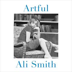 Artful Audiobook, by Ali Smith