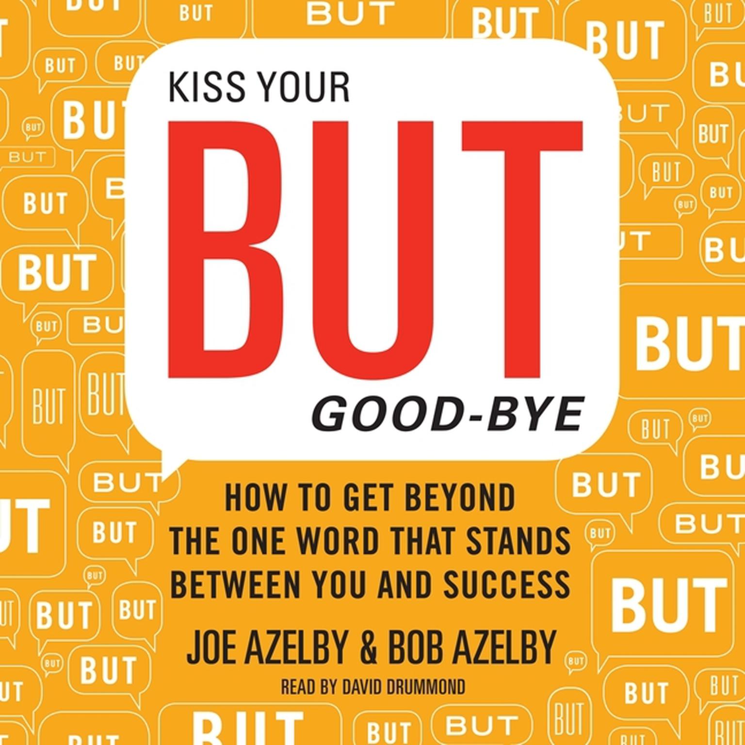 Kiss Your BUT Good-Bye: How to Get Beyond the One Word That Stands Between You and Success Audiobook, by Joseph Azelby