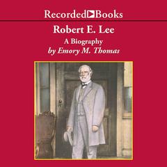 Robert E. Lee: A Biography Audiobook, by 