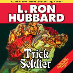 Trick Soldier Audiobook, by L. Ron Hubbard