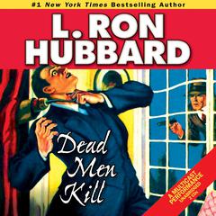 Dead Men Kill: A Murder Mystery of Wealth, Power, and the Living Dead Audiobook, by L. Ron Hubbard