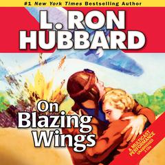 On Blazing Wings Audiobook, by L. Ron Hubbard