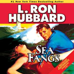 Sea Fangs Audiobook, by L. Ron Hubbard