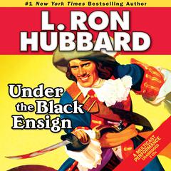Under the Black Ensign Audiobook, by L. Ron Hubbard