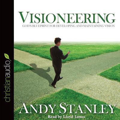 Visioneering: God's Blueprint for Developing and Maintaining Vision Audiobook, by Andy Stanley