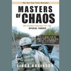 Masters of Chaos: The Secret History of Special Forces Audiobook, by Linda Robinson