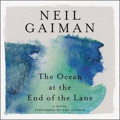 The Ocean at the End of the Lane: A Novel Audiobook, by Neil Gaiman