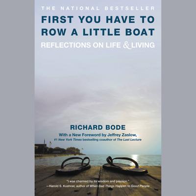 First You Have to Row a Little Boat: Reflections on Life & Living Audiobook, by Richard Bode