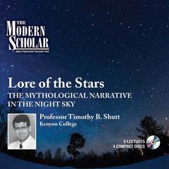 Lore of the Stars: The Mythological Narrative in the Night Sky Audiobook, by Timothy B. Shutt