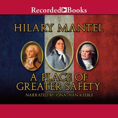 A Place of Greater Safety Audiobook, by Hilary Mantel