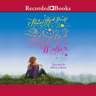 The Second Life of Abigail Walker Audiobook, by Frances O’Roark Dowell