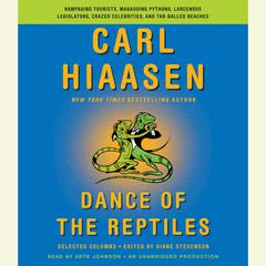 Dance of the Reptiles: Rampaging Tourists, Marauding Pythons, Larcenous Legislators, Crazed Celebrities, and Tar-Balled Beaches: Selected Columns Audiobook, by Carl Hiaasen