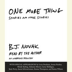 One More Thing: Stories and Other Stories Audiobook, by B. J. Novak