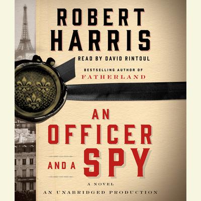 An Officer and a Spy: A novel Audiobook, by Robert Harris