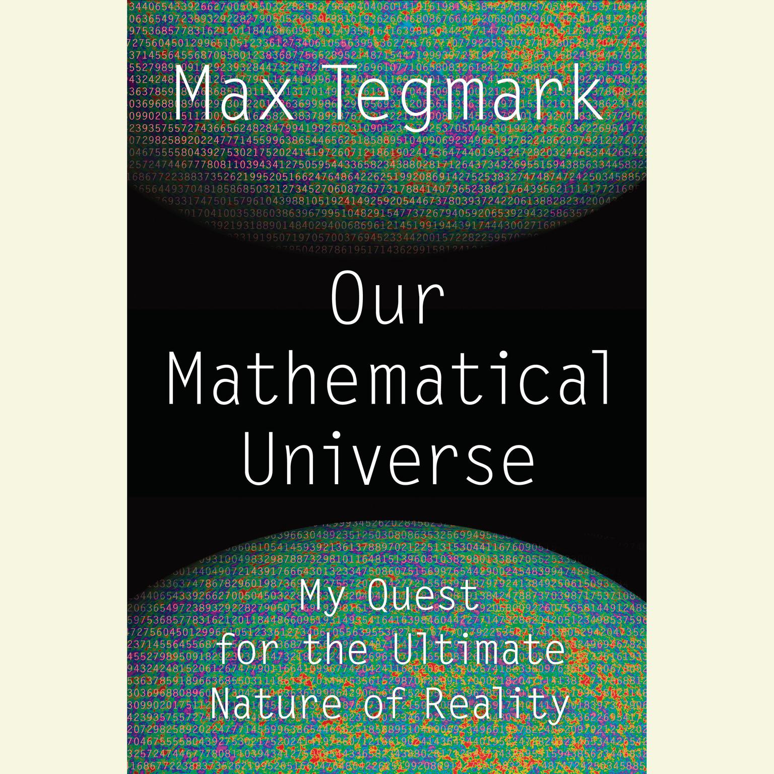 Our Mathematical Universe: My Quest for the Ultimate Nature of Reality Audiobook, by Max Tegmark