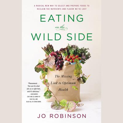 Eating on the Wild Side: The Missing Link to Optimum Health Audiobook, by 