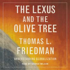 The Lexus and the Olive Tree: Understanding Globalization Audiobook, by Thomas L. Friedman