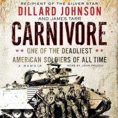 Carnivore: A Memoir by One of the Deadliest American Soldiers of All Time Audiobook, by Dillard Johnson, James Tarr