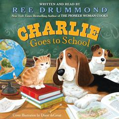 Charlie Goes to School Audiobook, by Ree Drummond
