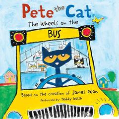 Pete the Cat: The Wheels on the Bus Audiobook, by James Dean