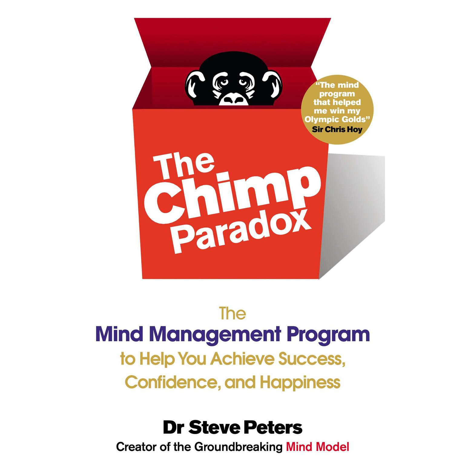 The Chimp Paradox: The Mind Management Program to Help You Achieve Success, Confidence, and Happiness Audiobook, by Steve Peters