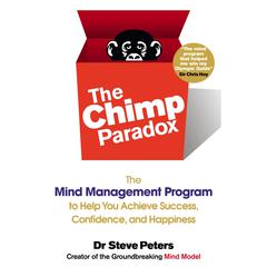 The Chimp Paradox: The Mind Management Program to Help You Achieve Success, Confidence, and Happiness Audiobook, by 