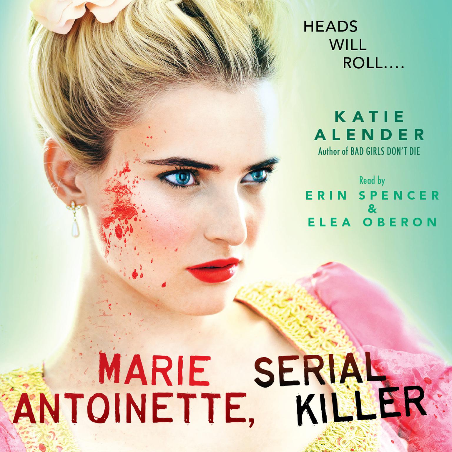 Marie Antoinette, Serial Killer Audiobook, by Katie Alender