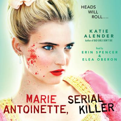 Marie Antoinette, Serial Killer Audiobook, by Katie Alender