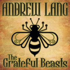 The Grateful Beasts Audiobook, by Andrew Lang