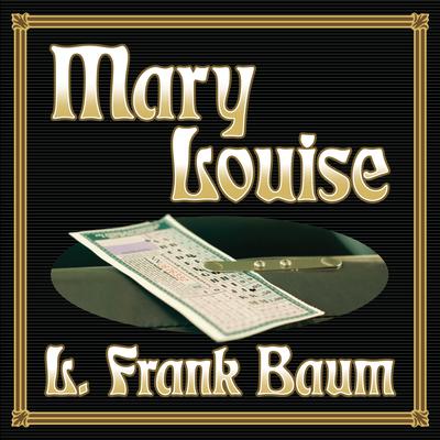 Mary Louise Audiobook, by L. Frank Baum
