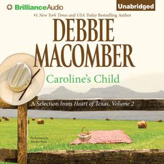 Carolines Child: A Selection from Heart of Texas, Volume 2 Audiobook, by Debbie Macomber