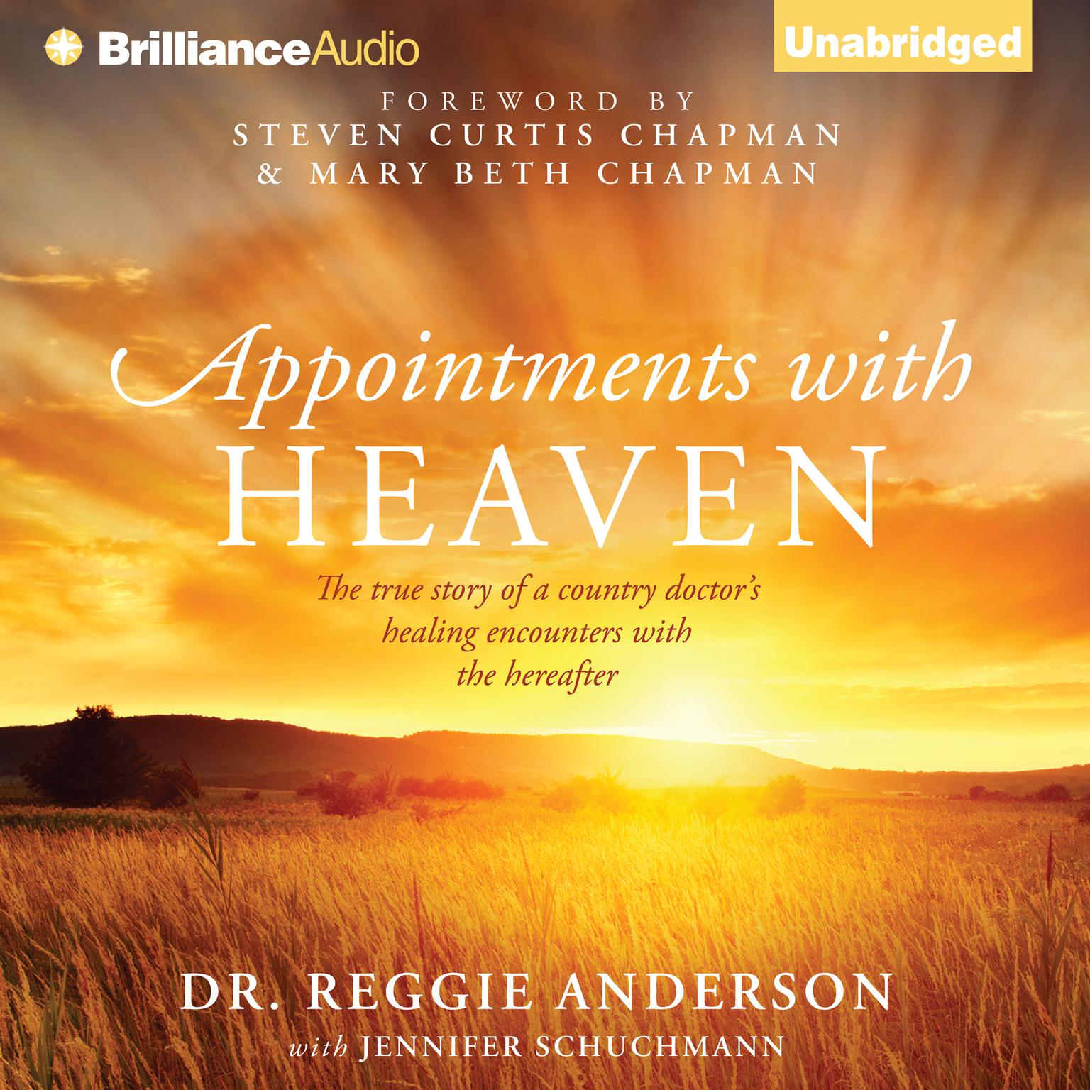 Appointments with Heaven: The True Story of a Country Doctors Healing Encounters with the Hereafter Audiobook, by Reggie Anderson
