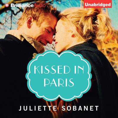 Kissed in Paris Audiobook, by Juliette Sobanet