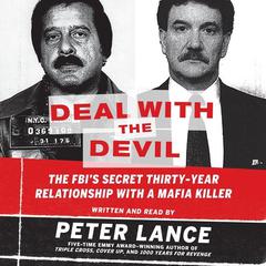 Deal with the Devil: The FBIs Secret Thirty-Year Relationship with a Mafia Killer Audiobook, by Peter Lance