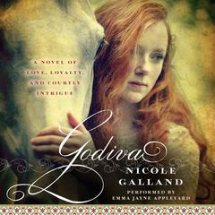 Godiva: A Novel Audiobook, by Nicole Galland
