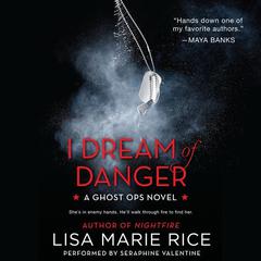 I Dream of Danger: A Ghost Ops Novel Audiobook, by Lisa Marie Rice