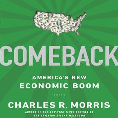 Comeback: Americas New Economic Boom Audiobook, by Charles R. Morris