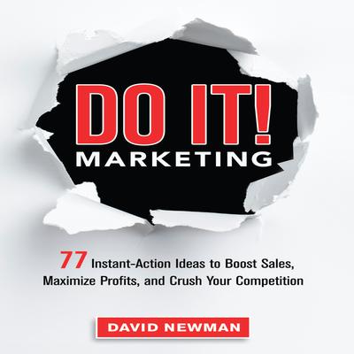 Do It! MARKETING: 77 Instant-Action Ideas to Boost Sales, Maximize Profits, and Crush Your Competition Audiobook, by David Newman