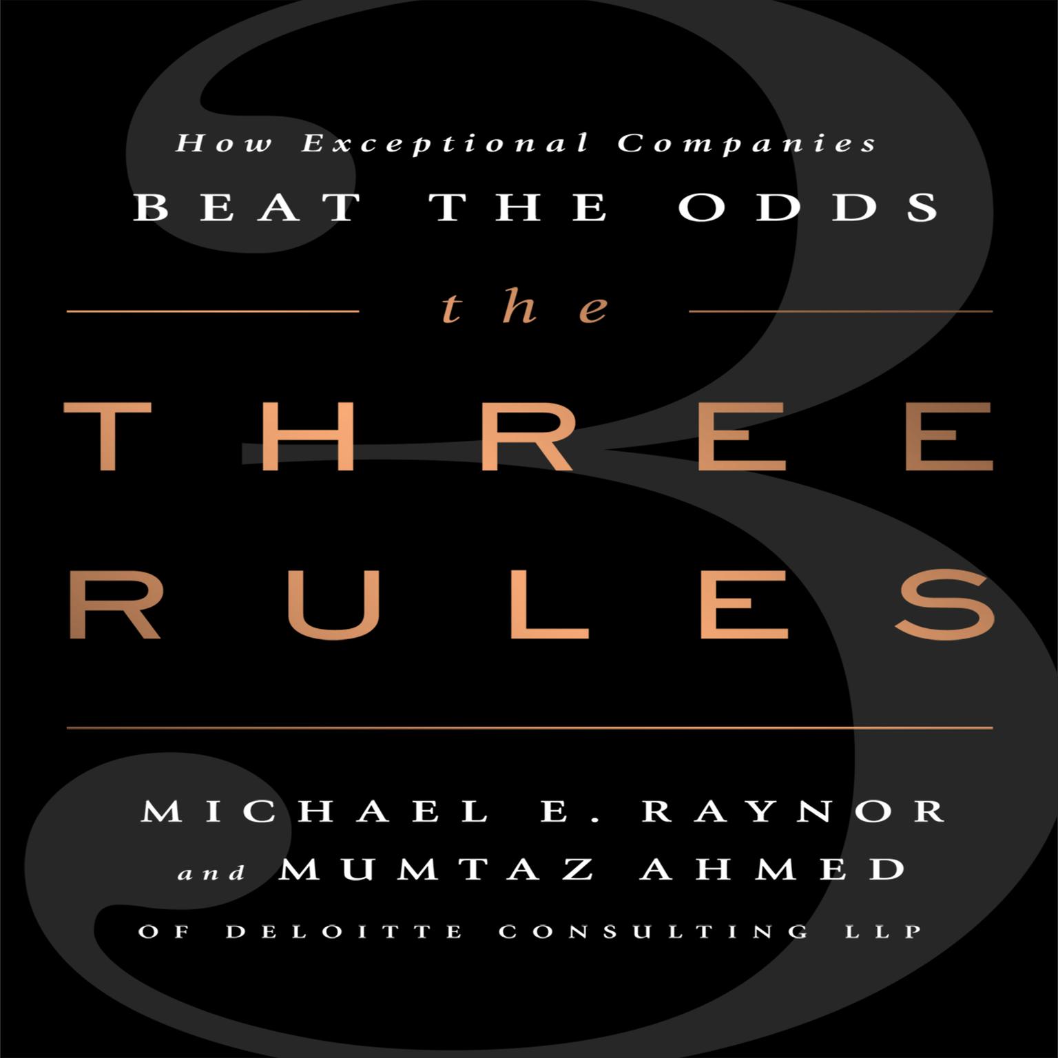 The Three Rules: How Exceptional Companies Think Audiobook, by Michael E. Raynor